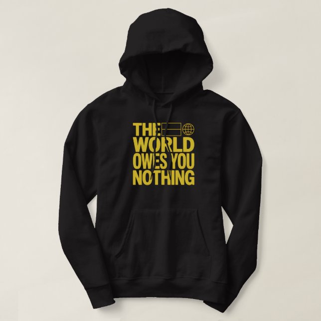 Sudadera THE WORLD OWES YOU NOTHING – Bold Realistic Motiv (Diseño del anverso)