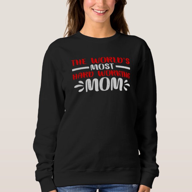 Sudadera The World's Most Hard Working Mom (Anverso)