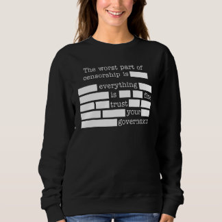 Sudadera The Worst Part Of Censorship Is Everything Is Fine