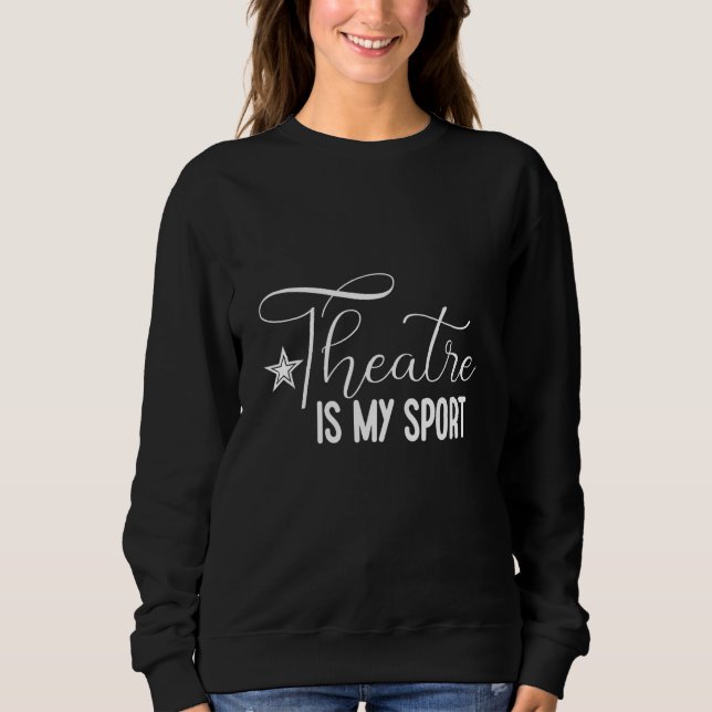 Sudadera Theatre Is My Sport (Anverso)