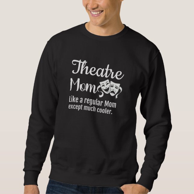 Sudadera Theatre Mom Like a regular Mom except much cooler (Anverso)