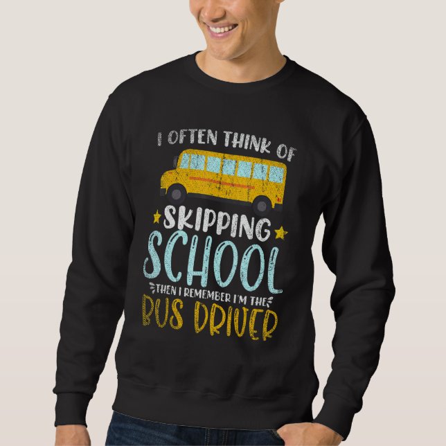 Sudadera Then I Remember Im The Bus Driver School Bus Drive (Anverso)