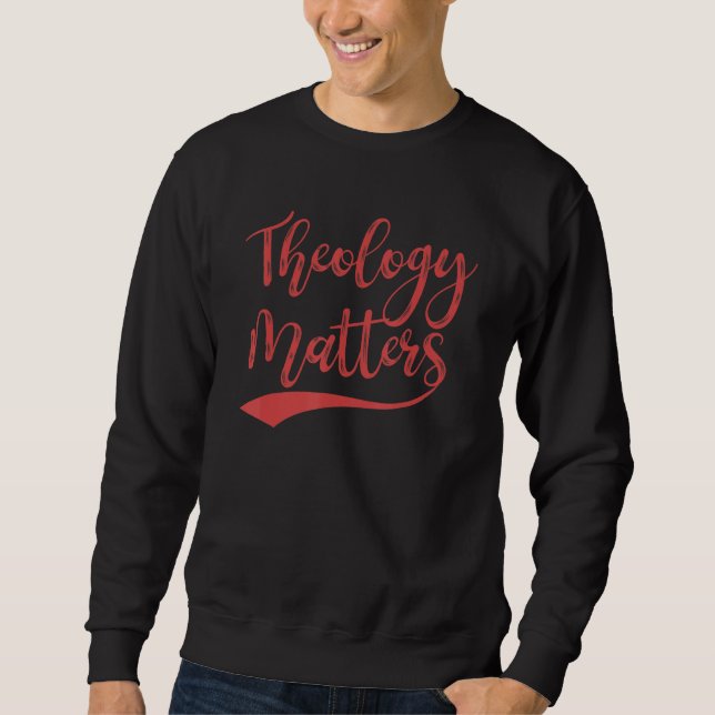 Sudadera Theology Matters For Believers And Religious Peopl (Anverso)