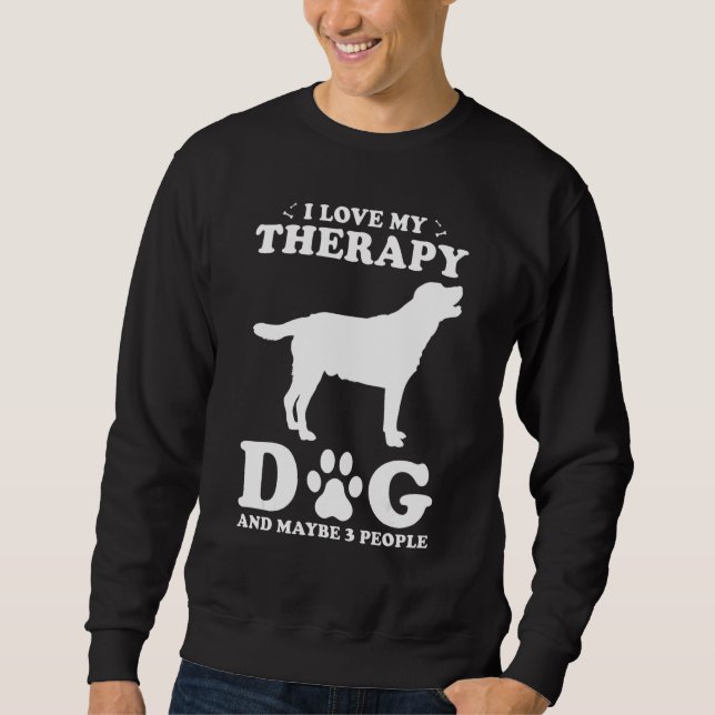 Sudadera Therapy Dog Design - I Love My Therapy Dog And May (Anverso)
