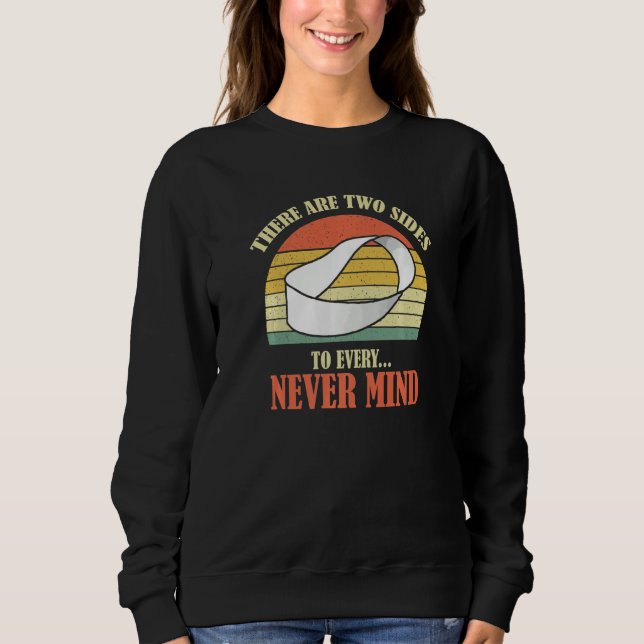 Sudadera There Are Two Sides Every Never Mind Cool Saying P (Anverso)