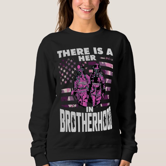 Sudadera There Is A Her In Brotherhood  Female Firefighter (Anverso)