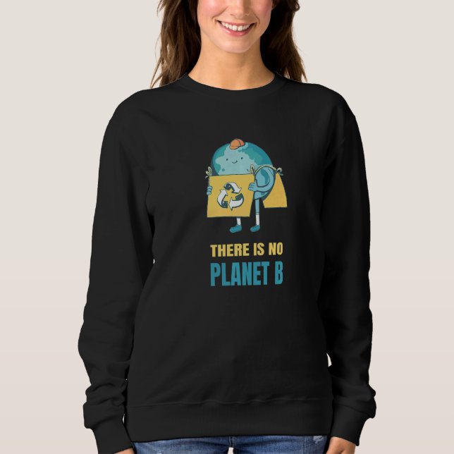 Sudadera There Is No Planet B Earth Environment Nature Prot (Anverso)