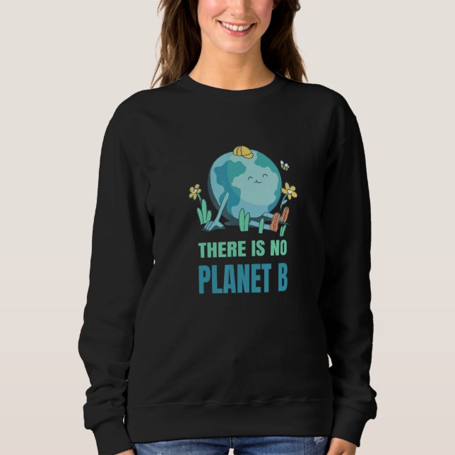 Sudadera There Is No Planet B Nature Environment Planet Ear (Anverso)