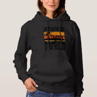 Sudadera There Is Nothing Better Than Dancing And Singing