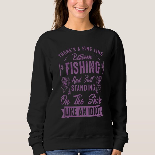 Sudadera There s A Fine Line Between Fishing And  Fishing Q (Anverso)