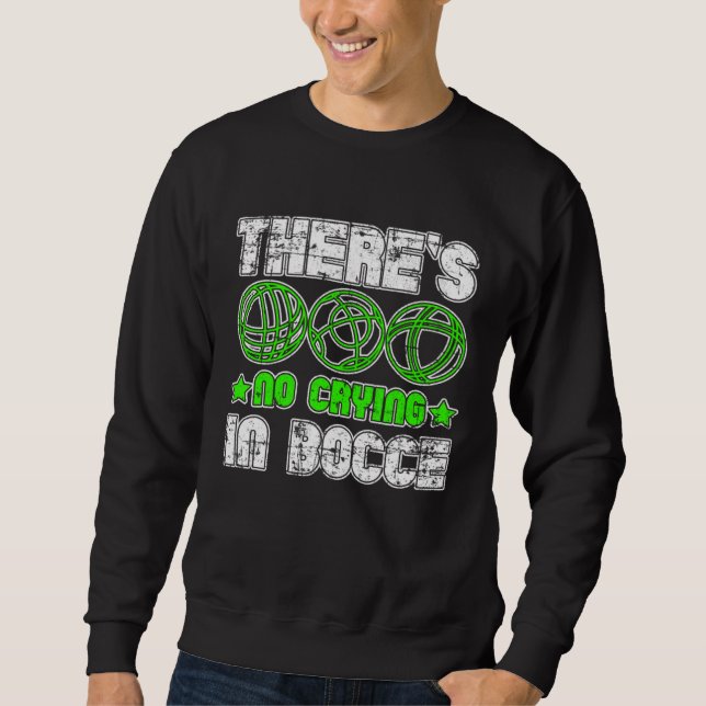 Sudadera There s No Crying In Bocce Boule Boccia Petanque G (Anverso)