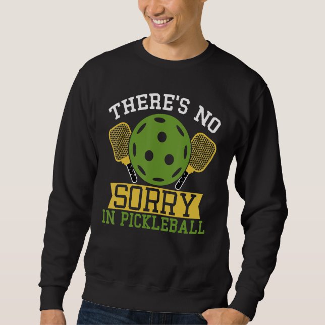 Sudadera There`s no Sorry in Pickleball (Anverso)