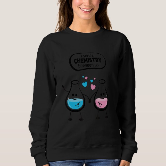 Sudadera There's Chemistry Between Us Funny Science Valenti (Anverso)