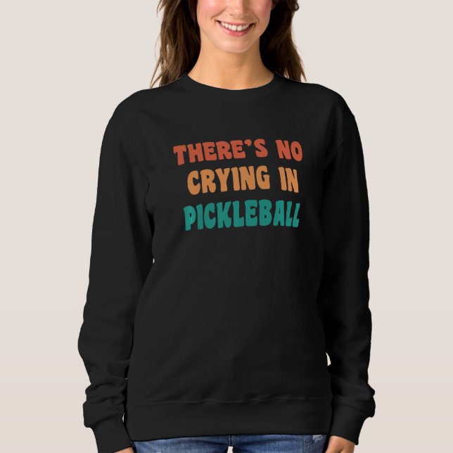 Sudadera There's No Crying In Pickleball Funny Sport Humor  (Anverso)