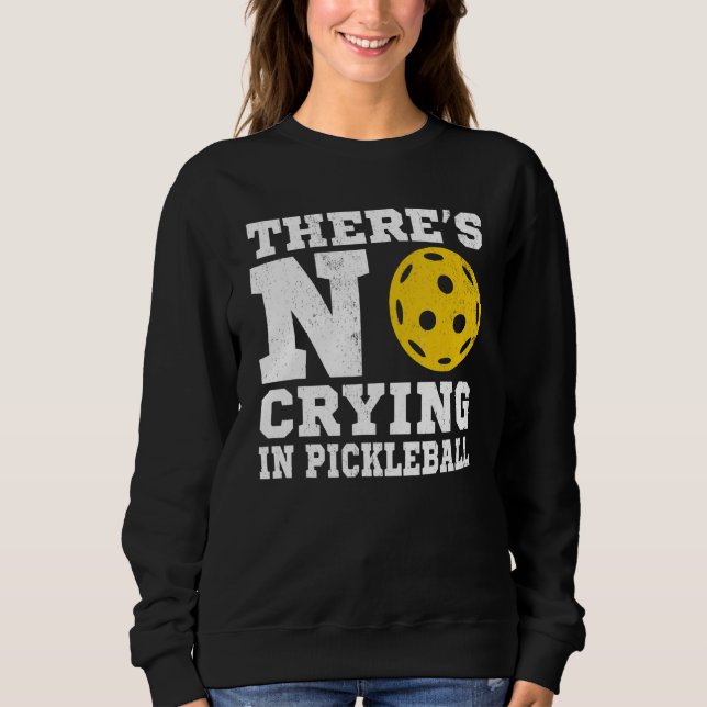 Sudadera There's No Crying In Pickleball  Pickle Ball Playe (Anverso)