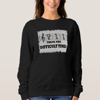Sudadera These Are Difficult Times  Music Pun  9