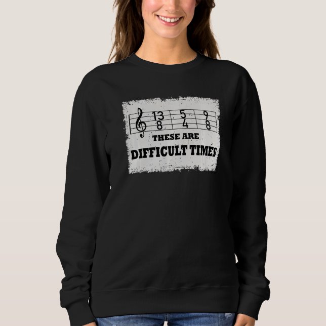 Sudadera These Are Difficult Times  Music Pun  9 (Anverso)
