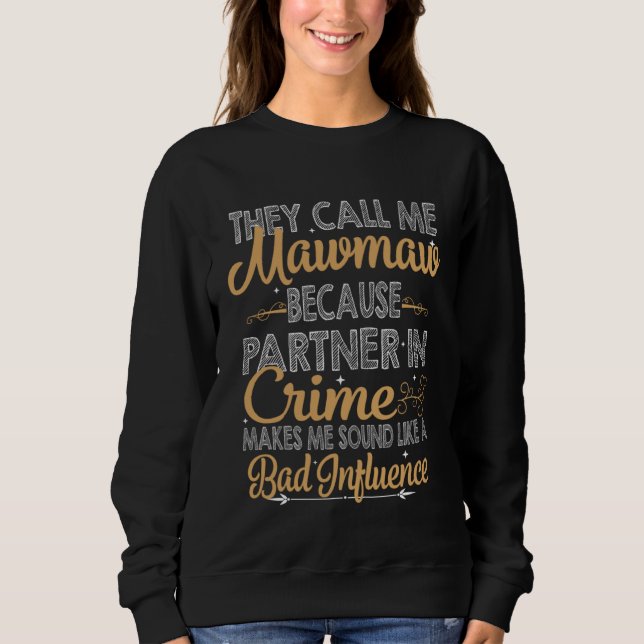 Sudadera They Call Me Mawmaw Because Partner In Crime Bad I (Anverso)