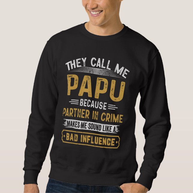 Sudadera They Call Me Papu Because Partner In Crime Fathers (Anverso)