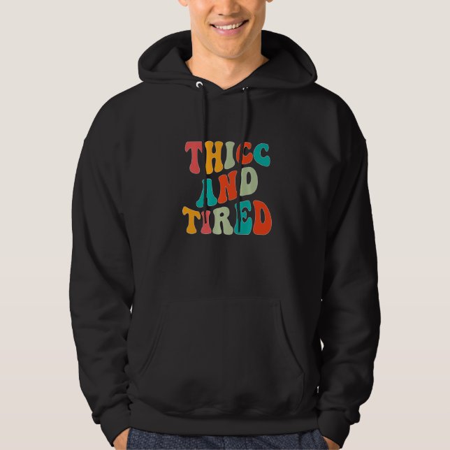 Sudadera Thicc And Tired Saying Groovy Thicc & Tired Women  (Anverso)