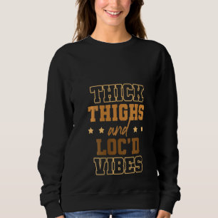 Sudadera Thick Thighs Loc'd Vibes Afro Hair Black American