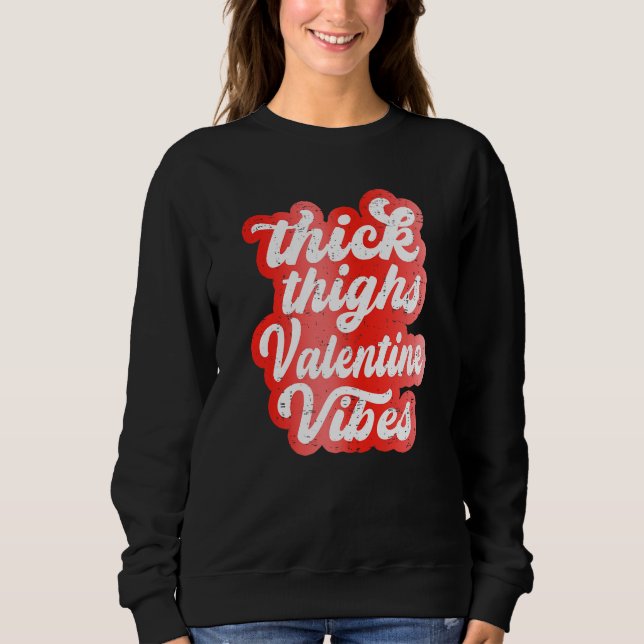 Sudadera Thick Thighs Valentine Vibes Valentine Day Love Gr (Anverso)