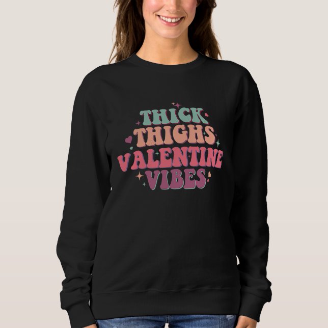 Sudadera Thick Thighs Valentine Vibes Womens Valentines Day (Anverso)
