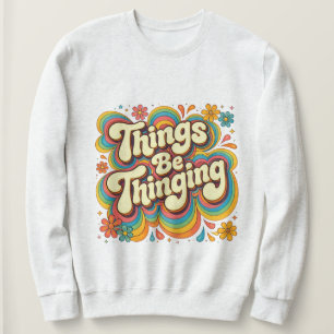 Sudadera Things Be Thinging