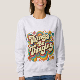 Sudadera Things Be Thinging