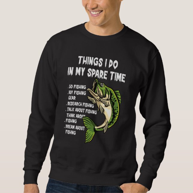 Sudadera Things I Do In My Spare Time Funny Go Fishing Fish (Anverso)
