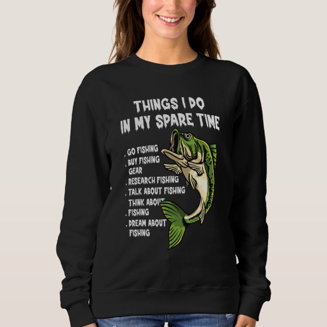 Sudadera Things I Do In My Spare Time Funny Go Fishing Fish (Anverso)