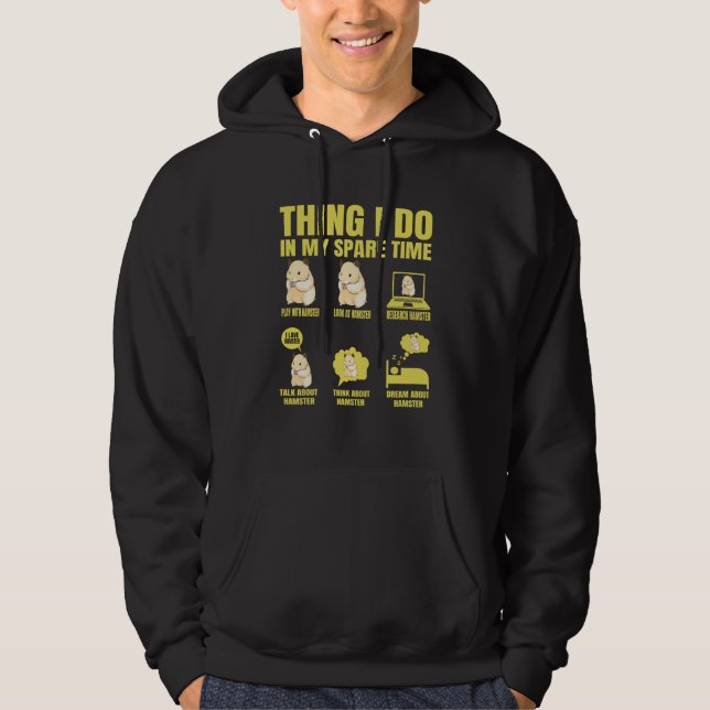 Sudadera Things I Do In My Spare Time  hamster  Quotes (Anverso)