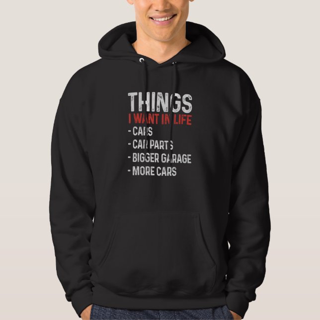 Sudadera Things I Want In Life Cars Funny Car Mechanic Auto (Anverso)