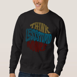 Sudadera THINK LESS STUPID MORE basic sweat shirts