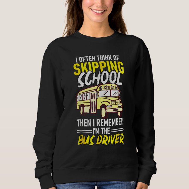 Sudadera Think Of Skipping School Remember Im School Bus Dr (Anverso)