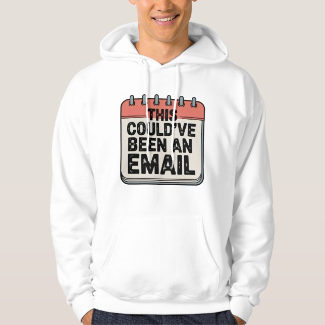 Sudadera This Could’ve Been an Email, Workplace Sass Design (Anverso)