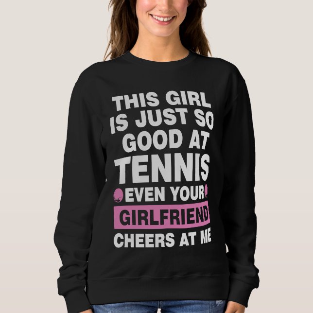 Sudadera this girl is just so good at tennis even tennis (Anverso)