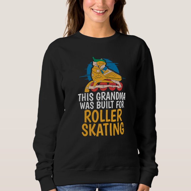 Sudadera This Grandma was built for Roller Skating Grandma  (Anverso)