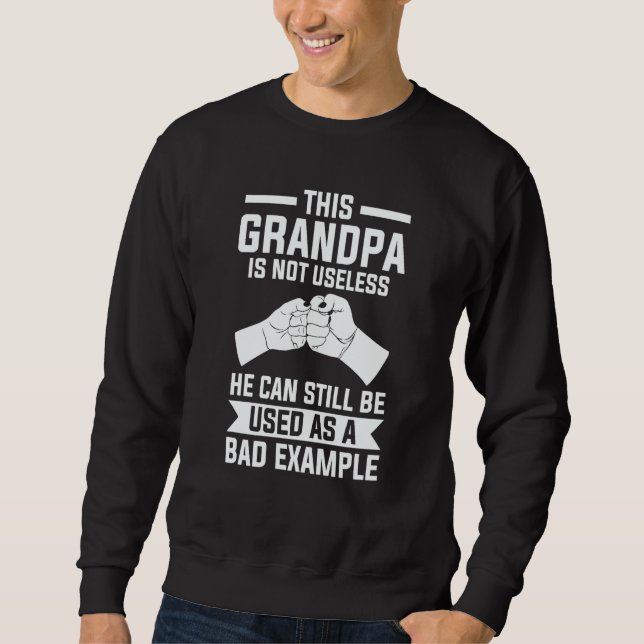 Sudadera this grandpa is not useless he can still grandfath (Anverso)