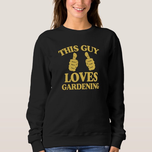 Sudadera This Guy Loves Gardening Two Thumbs Trendy Gardene (Anverso)