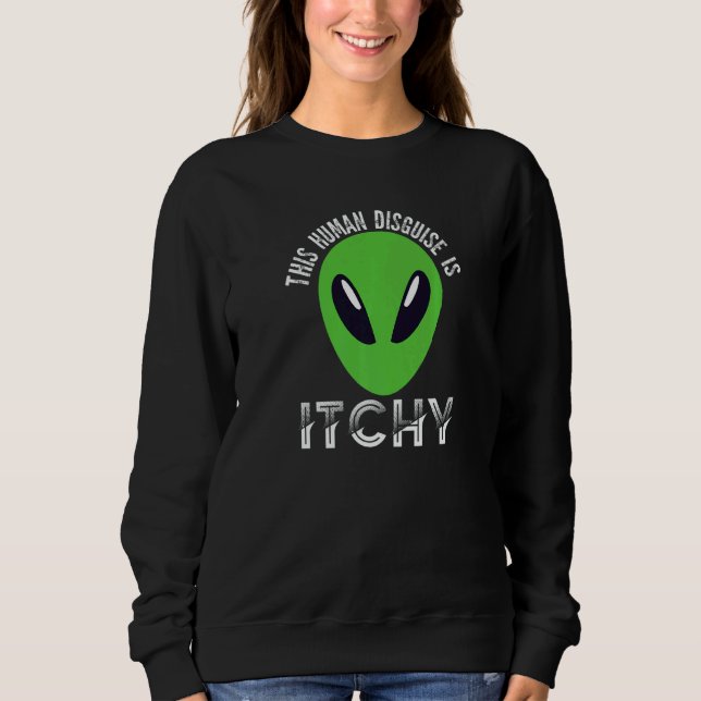 Sudadera This Human Disguise Is Itchy  Alien Motif for Men  (Anverso)
