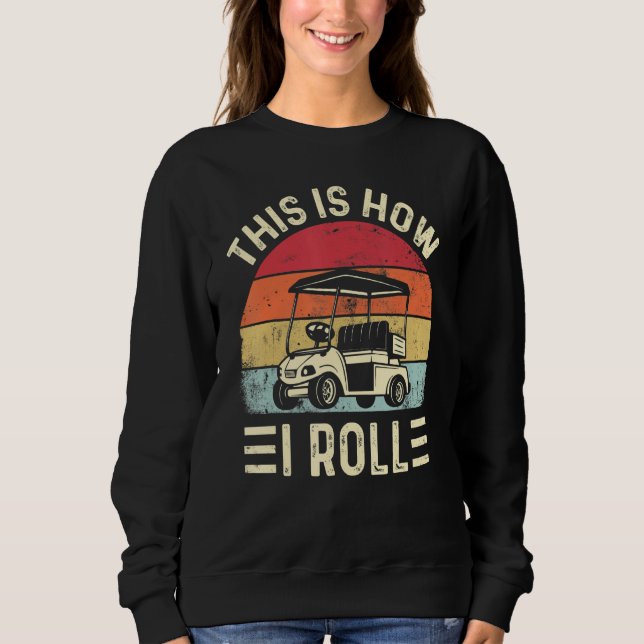 Sudadera This is How I Roll Funny Golf Cart Golfers (Anverso)