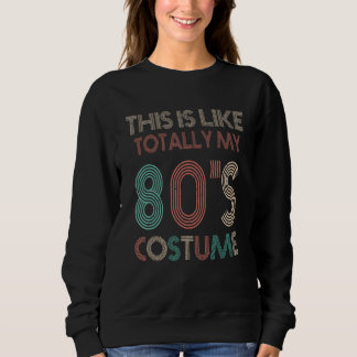 Sudadera This Is Like Totally My 80s  Halloween Costume