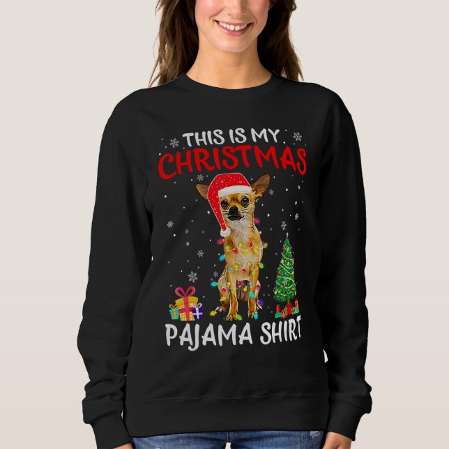 Sudadera This Is My Christmas Pajama  Chihuahua Dog (Anverso)