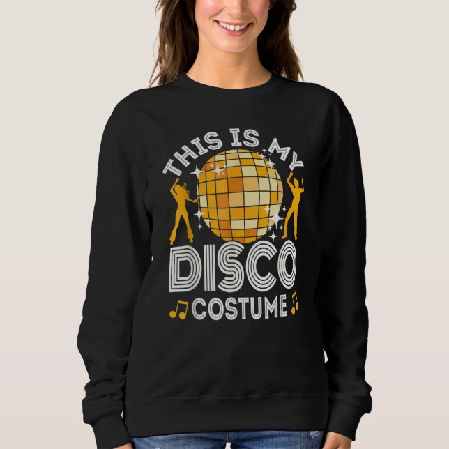 Sudadera This Is My Disco Costume 70s & 80s Party Outfit Me (Anverso)