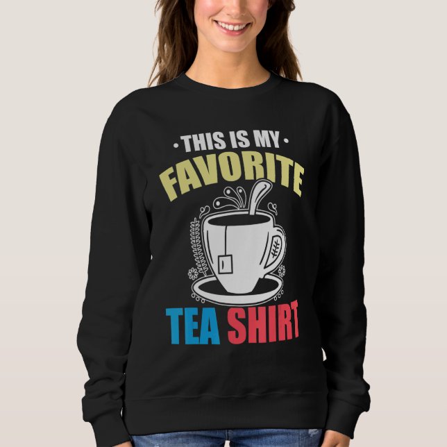 Sudadera This Is My Favorite Tea  Tea  Tea Drinker Brewing  (Anverso)