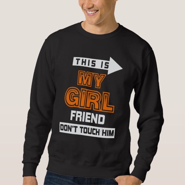Sudadera This Is My Girlfriend Don't Touch Him 3 (Anverso)