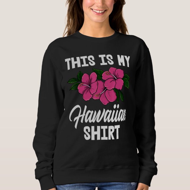 Sudadera This Is My Hawaiian     Men Flower Aloha Party Lov (Anverso)