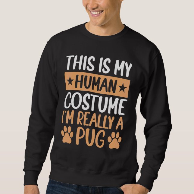 Sudadera This is My Human Costume I'm Really a Pug Hallowee (Anverso)