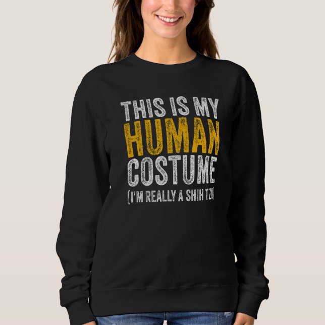 Sudadera THIS IS MY HUMAN COSTUME I'M REALLY A SHIH TZU Dog (Anverso)